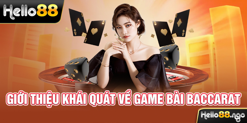 Giới thiệu khái quát về game bài Baccarat