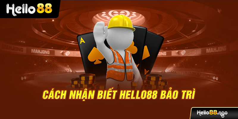 Cách nhận biết Hello88 bảo trì