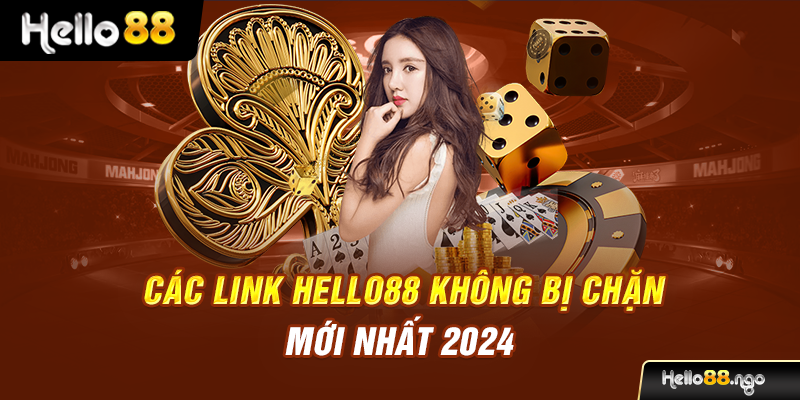 Các link Hello88 không bị chặn mới nhất 2024