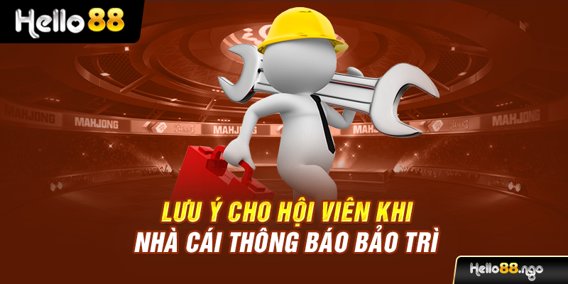 Lưu ý cho hội viên khi nhà cái thông báo bảo trì