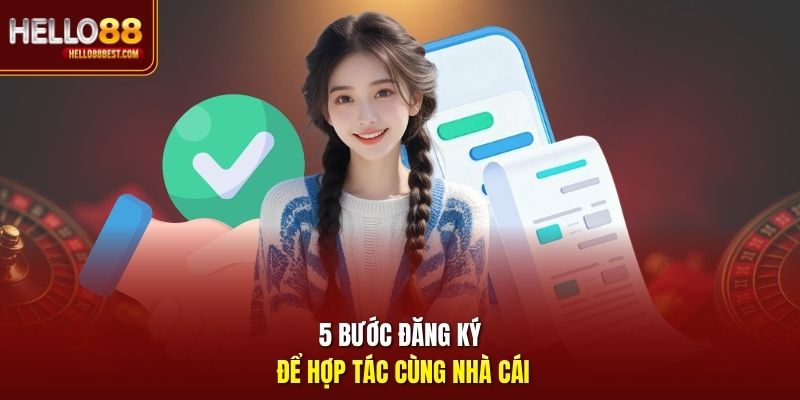 5 bước đăng ký để hợp tác cùng nhà cái