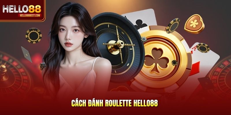 Cách Đánh Roulette Hello88 - Giải Mã Ô Số, Tỷ Lệ Thưởng Cao