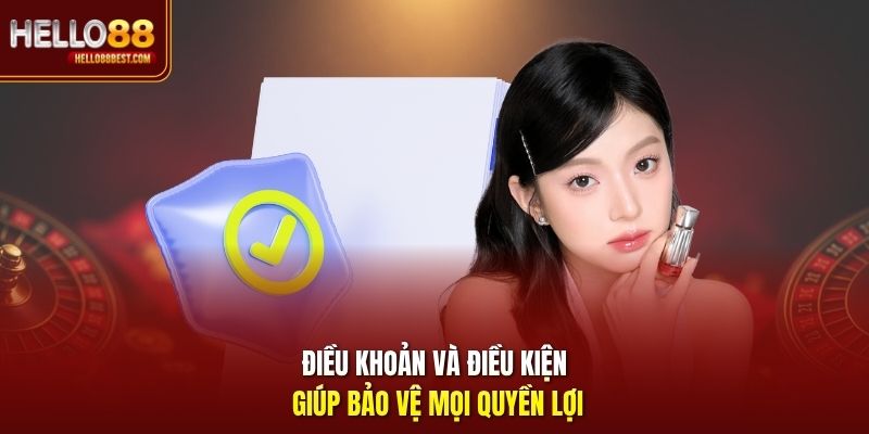 Điều khoản và điều kiện giúp bảo vệ mọi quyền lợi