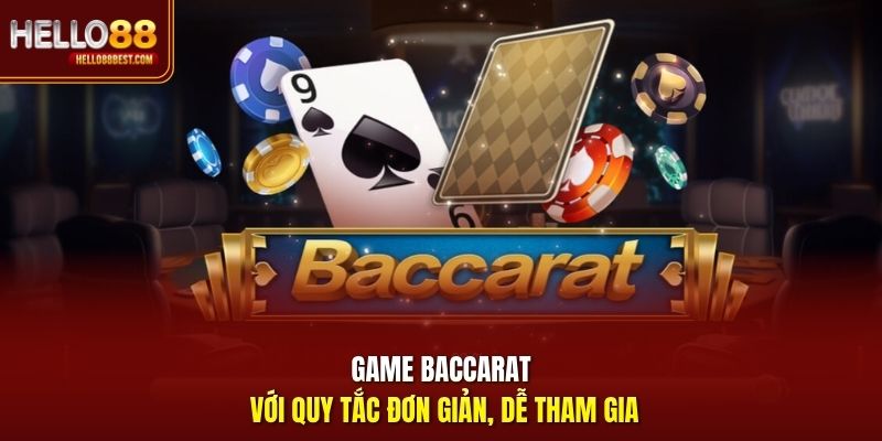 Game Baccarat với quy tắc đơn giản, dễ tham gia