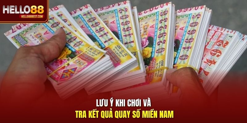 Lưu ý khi chơi và tra kết quả quay số miền Nam